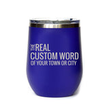 12 Oz Custom Saying With Name Drop Town or City: Multi Pack Standard / 12 oz.