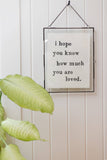 I Hope You Know Print 12"x16"