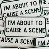 Cause a Scene