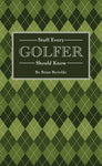 Stuff Every Golfer Should Know