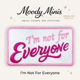 I'm Not For Everyone