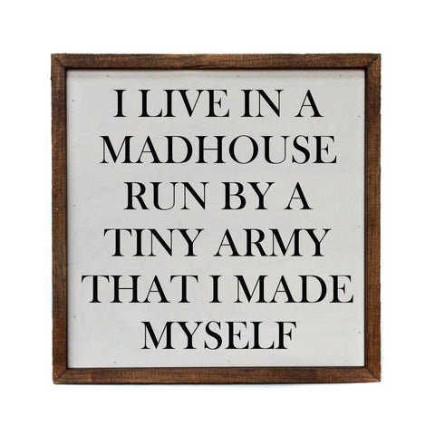 I Live In A Madhouse - Sign